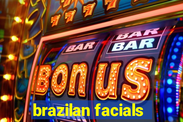 brazilan facials